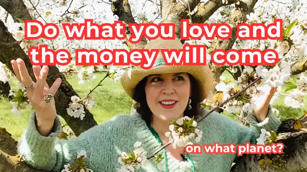 Crista break down the truth from the popular advice "Do what you love and the money will come..."